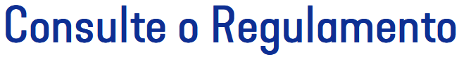 Consulte o Regulamento